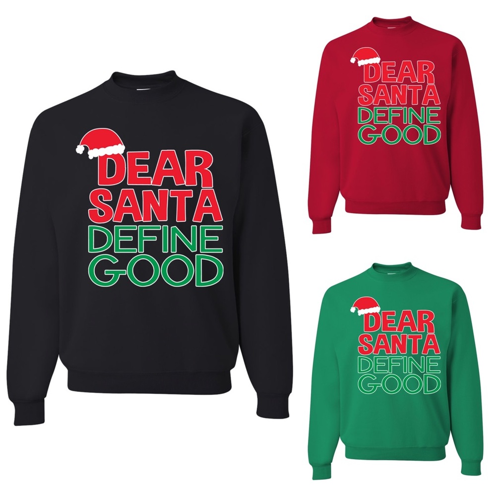 Dear Santa Define Good Sweatshirt Ugly Christmas
